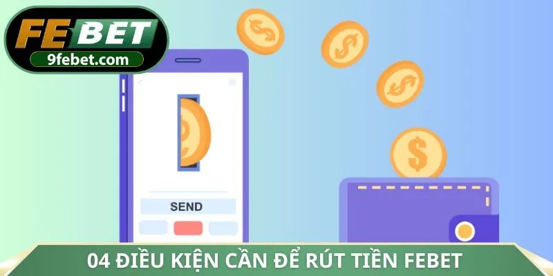 04 điều kiện cần để rút tiền FEBET