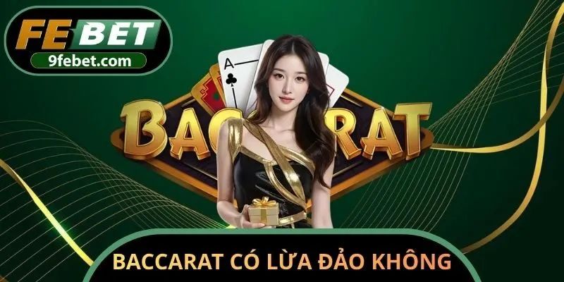 Baccarat có lừa đảo không