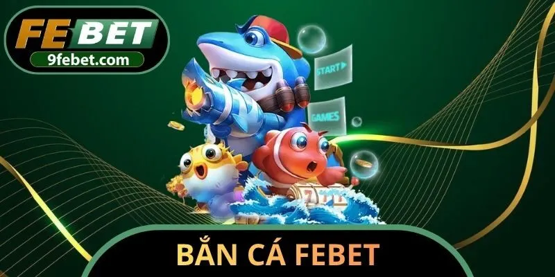 Bắn cá FEBET