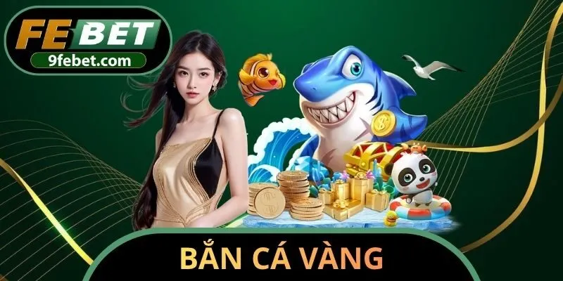 Bắn Cá Vàng