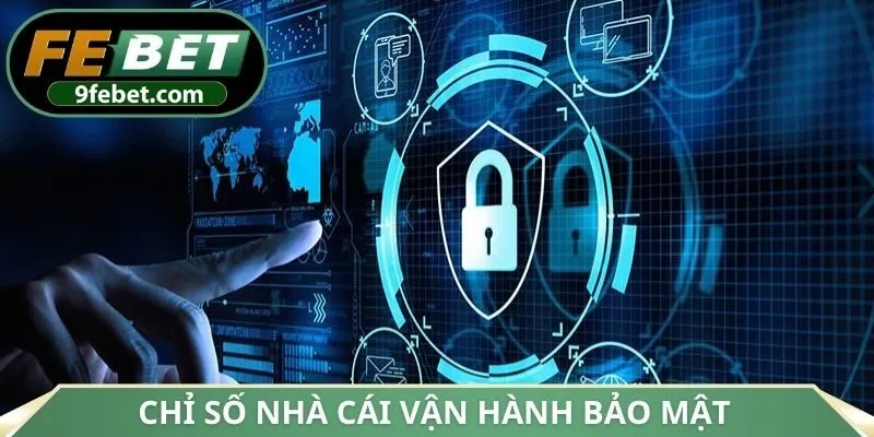 Chỉ số nhà cái vận hành bảo mật