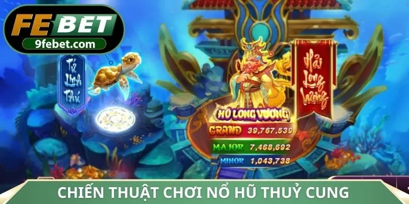 Chiến thuật nổ hũ thuỷ cung