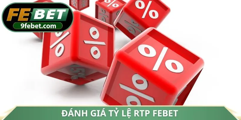 Đánh giá tỷ lệ RTP FEBET