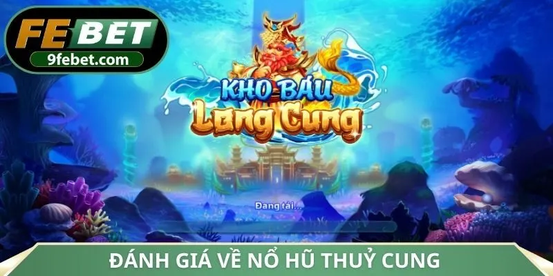 Đánh giá về nổ hũ thuỷ cung