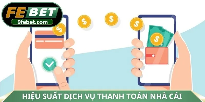 Hiệu suất dịch vụ thanh toán nhà cái