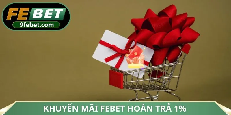 Khuyến mãi FEBET hoàn trả 1%