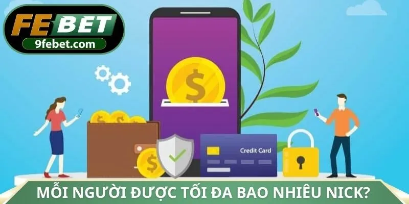 Mỗi người được tối đa bao nhiêu nick?