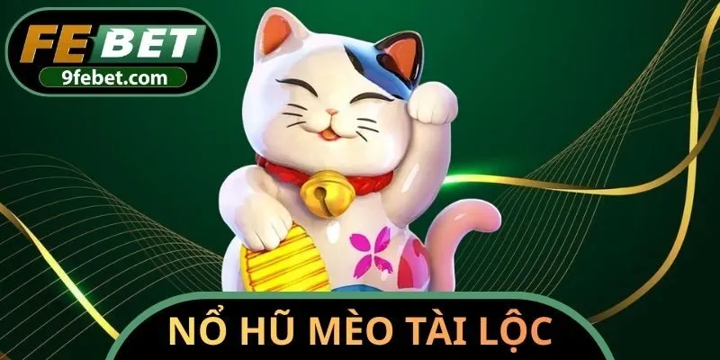 nổ hũ mèo tài lộc