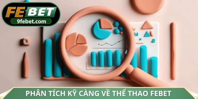 Phân tích kỹ càng về thể thao FEBET