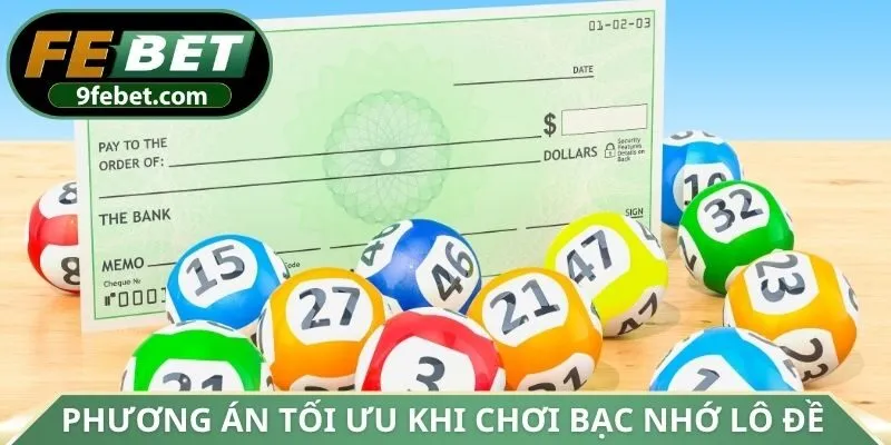 Phương án tối ưu khi chơi bạc nhớ lô đề