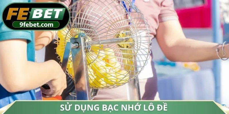 Sử dụng bạc nhớ lô đề