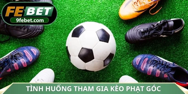 Tình huống tham gia kèo phạt góc