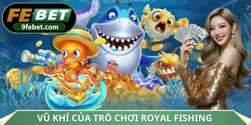 Vũ khí của trò chơi Royal Fishing